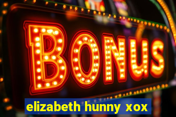 elizabeth hunny xox